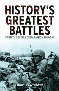 bokomslag History's Greatest Battles: From the Battle of Marathon to D-Day