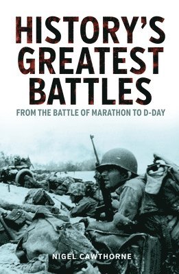 bokomslag History's Greatest Battles: From the Battle of Marathon to D-Day