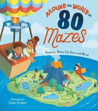 bokomslag Around the World in 80 Mazes: Fantastic Mazes, Fun Facts, and More!