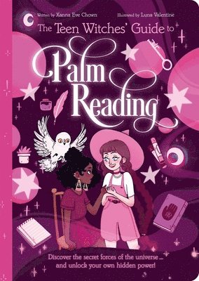The Teen Witches' Guide to Palm Reading: Discover the Secret Forces of the Universe... and Unlock Your Own Hidden Power!