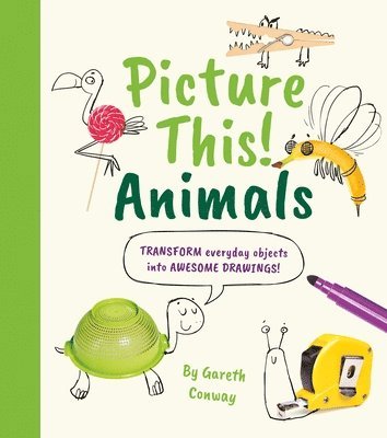 William Potter - Picture This! Animals: Transform Everyday Objects Into Awesome Drawings!, Häftad