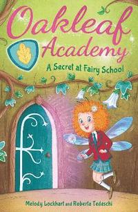 bokomslag Oakleaf Academy: A Secret at Fairy School