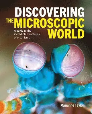 Marianne Taylor - Discovering the Microscopic World, Inbunden