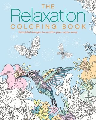 The Relaxation Coloring Book: Beautiful Images to Soothe Your Cares Away 1
