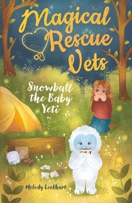 Melody Lockhart - Magical Rescue Vets: Snowball the Baby Yeti, Häftad