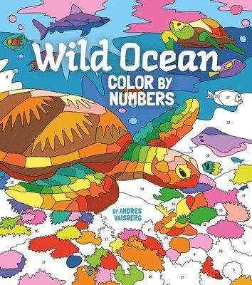 Arcturus Publishing Limited - Wild Ocean Color by Numbers: Includes 45 Artworks to Colour, Häftad