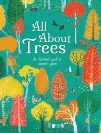 bokomslag All about Trees: An Illustrated Guide to Nature's Giants