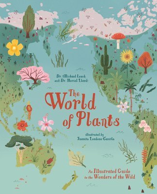 Michael Leach, Meriel Lland - The World of Plants: An Illustrated Guide to the Wonders of the Wild, Inbunden