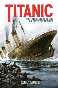 bokomslag Titanic: The Tragic Story of the Ill-Fated Ocean Liner