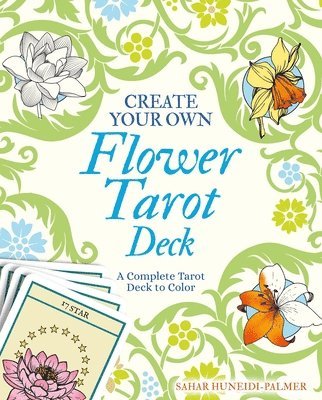 Sahar Huneidi Palmer - Create Your Own Flower Tarot Deck: A Complete Tarot Deck to Color, Häftad