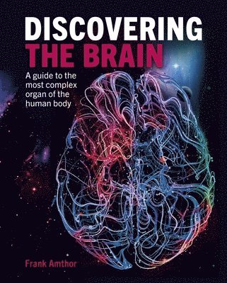 bokomslag Discovering the Brain: A Guide to the Most Complex Organ of the Human Body