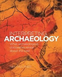 bokomslag Interpreting Archaeology: What Archaeological Discoveries Reveal about the Past