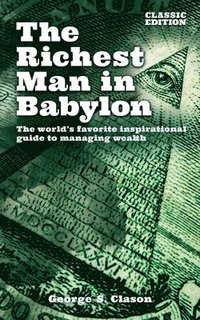 bokomslag The Richest Man in Babylon: The World's Favorite Inspirational Guide to Managing Wealth (Classic Edition)