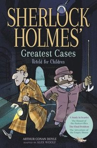 bokomslag Sherlock Holmes' Greatest Cases Retold for Children: A Study in Scarlet, the Hound of the Baskervilles, the Final Problem, the Empty House