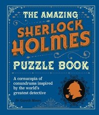 bokomslag The Amazing Sherlock Holmes Puzzle Book: A Cornucopia of Conundrums Inspired by the World's Greatest Detective