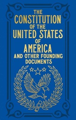 bokomslag The Constitution of the United States of America and Other Founding Documents