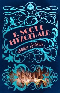 bokomslag F. Scott Fitzgerald Short Stories
