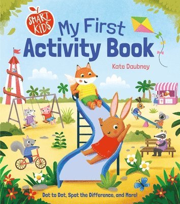 Smart Kids: My First Activity Book: Dot to Dot, Spot the Difference, and More! 1