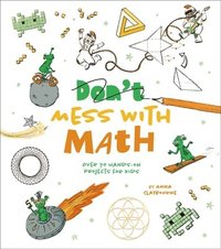 bokomslag Mess with Math: Over 70 Hands-On Projects for Kids