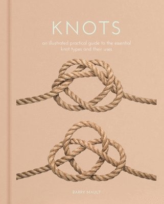 bokomslag Knots: An Illustrated Practical Guide to the Essential Knot Types and Their Uses