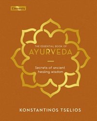 bokomslag The Essential Book of Ayurveda: Secrets of Ancient Healing Wisdom