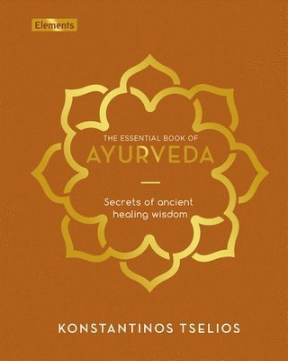 bokomslag The Essential Book of Ayurveda: Secrets of Ancient Healing Wisdom