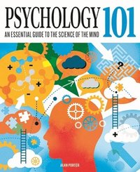 bokomslag Psychology 101: An Essential Guide to the Science of the Mind