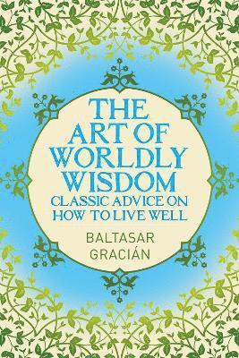 Baltasar Gracián, Baltasar Gracian - Art of Worldly Wisdom, Häftad