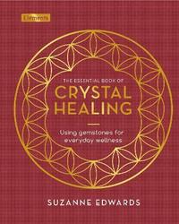 bokomslag The Essential Book of Crystal Healing