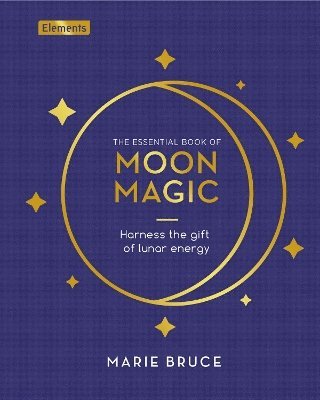 Marie Bruce - Essential Book of Moon Magic, Inbunden
