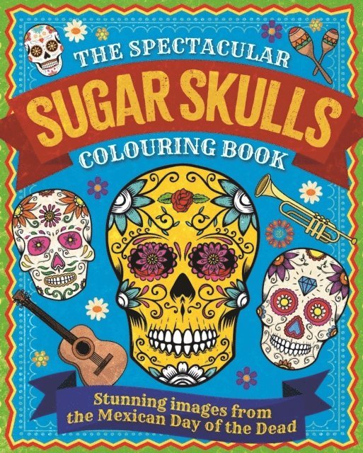 Tansy Willow - Spectacular Sugar Skulls Colouring Book, Häftad