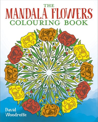 David Woodroffe - Mandala Flowers Colouring Book, Häftad