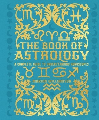 The Book of Astrology: A Complete Guide to Understanding Horoscopes 1