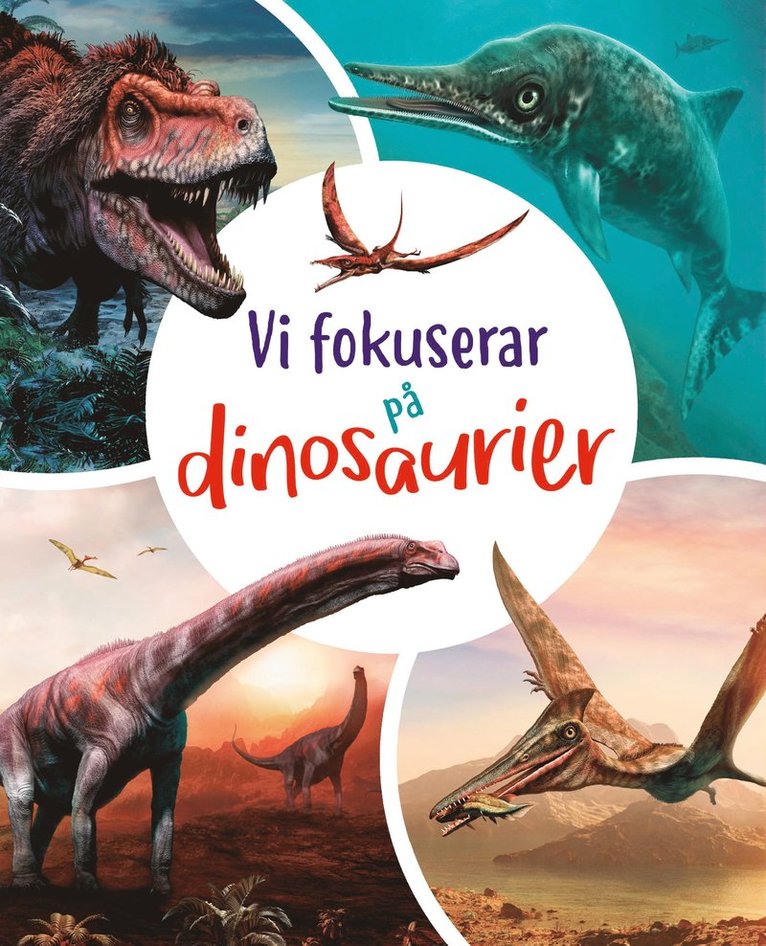 Vi fokuserar på. Dinosaurier 1