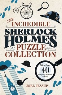 bokomslag The Incredible Sherlock Holmes Puzzle Collection: With Over 40 Intriguing Mysteries to Solve