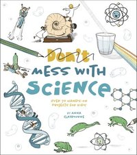 bokomslag Mess with Science: Over 70 Hands-On Projects for Kids