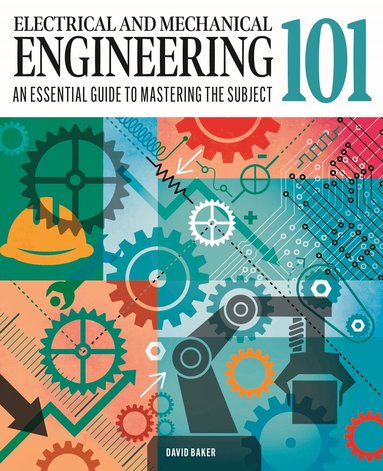 David Baker - Electrical and Mechanical Engineering 101, Inbunden