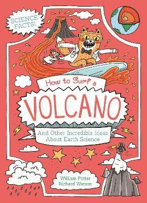 bokomslag How to Surf a Volcano and Other Incredible Ideas About Earth Science