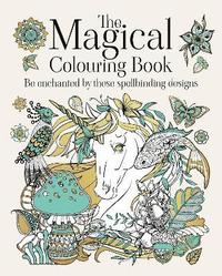 bokomslag The Magical Colouring Book: Be enchanted by these spellbinding designs