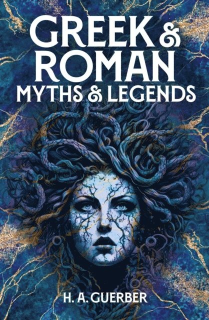 H. A. Guerber - Greek & Roman Myths & Legends, Häftad