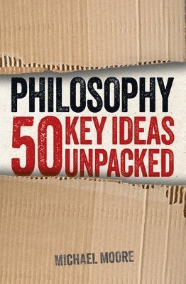 Michael Moore - Philosophy: 50 Key Ideas Unpacked, Häftad