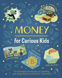 bokomslag Money for Curious Kids: An Illustrated Introduction to Spending and Saving, Finances, Economics--And More!