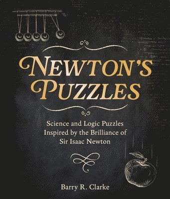 Newton's Puzzles: Science and Logic Puzzles Inspired by the Brilliance of Sir Isaac Newton 1