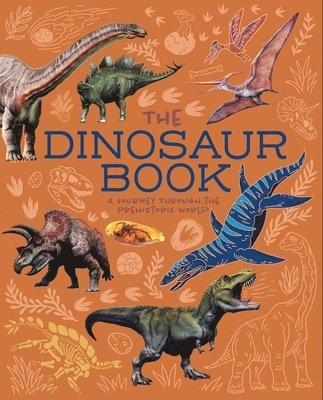bokomslag The Dinosaur Book: A Journey Through the Prehistoic World