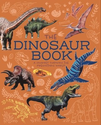 Clare Hibbert - The Dinosaur Book: A Journey Through the Prehistoic World, Häftad