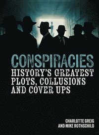 bokomslag Conspiracies: History's Greatest Plots, Collusions and Cover Ups