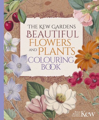The Royal Botanic Gardens Kew - Kew Gardens Beautiful Flowers and Plants Colouring Book, Häftad