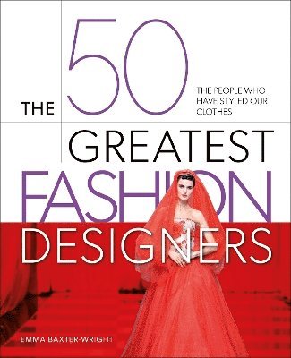 bokomslag The 50 Greatest Fashion Designers