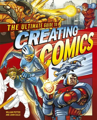 Juan Calle, William Potter - Ultimate Guide to Creating Comics, Häftad