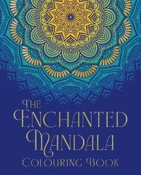 bokomslag The Enchanted Mandala Colouring Book: Over 45 Images to Colour